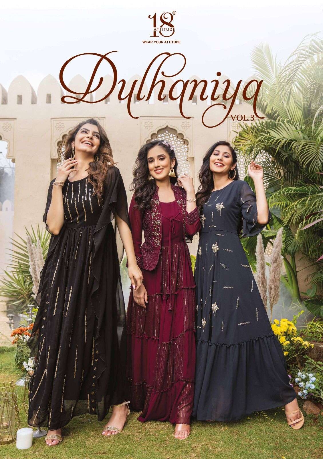 DULHANIYA VOL 3 BY 18 ATTITUDE PRESENTS PURE WEAVES OF BAMBER GEORGETTE WITH TOUCH OF EMBROIDERY AND...